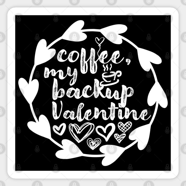 Coffee, My Backup Valentine - Valentine's Day Gift Idea for Coffee Lovers - Sticker by TypoSomething